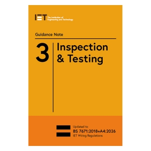 IET PIETGN3184 Guidance Note 3: Inspection & Testing 18th Edition (BS7671:2018 + A4 2026) - 10th Edition