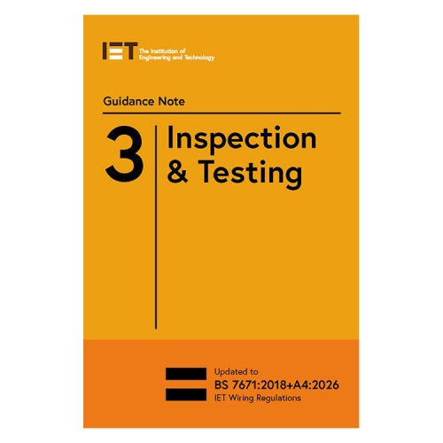 IET PIETGN3184 Guidance Note 3: Inspection & Testing 18th Edition (BS7671:2018 + A4 2026) - 10th Edition